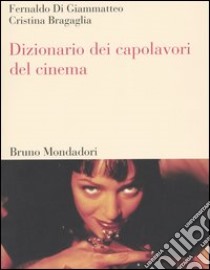 Dizionario dei capolavori del cinema libro di Di Giammatteo Fernaldo; Bragaglia Cristina