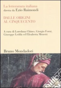 La letteratura italiana. Dalle origini al Cinquecento libro