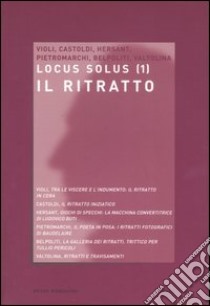 Locus solus (2004). Vol. 1: Il ritratto libro di Castoldi A. (cur.)