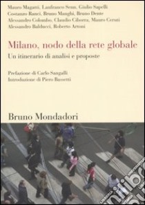 Milano, nodo della rete globale. Un itinerario di analisi e proposte libro