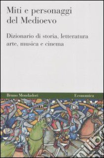 Miti e personaggi del Medioevo. Dizionario di storia, letteratura, arte, musica e cinema libro di Gerritsen Willem P.; Van Melle Anthony G.