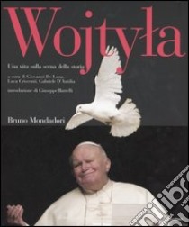 Wojtyla. Una vita sulla scena della storia libro di De Luna G. (cur.); Criscenti L. (cur.); D'Autilia G. (cur.)