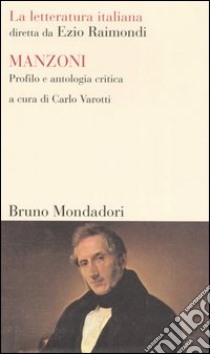 Manzoni. Profilo e antologia critica libro di Varotti C. (cur.)