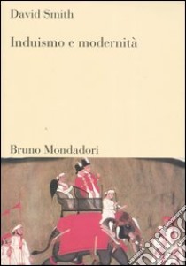 Induismo e modernità libro di Smith David