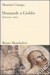 Domande a Giobbe. Modernità e dolore libro di Ciampa Maurizio