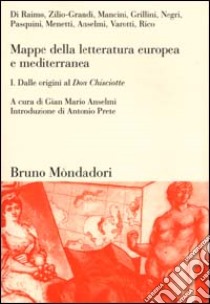 Mappe della letteratura europea e mediterranea. Vol. 1: Dalle origini al Don Chisciotte libro di Anselmi G. M. (cur.)