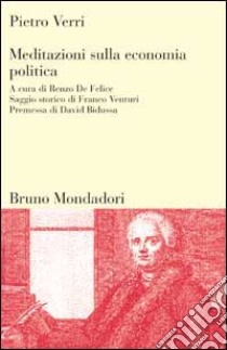 Meditazioni sulla economia politica libro di Verri Pietro; De Felice R. (cur.)