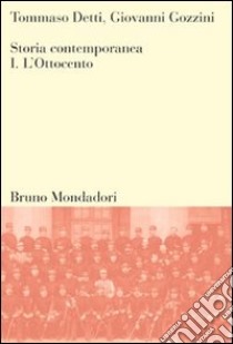 Storia contemporanea. Vol. 1: L'Ottocento libro di Detti Tommaso; Gozzini Giovanni