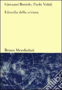 Filosofia della scienza libro di Boniolo Giovanni; Vidali Paolo