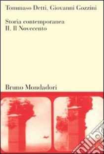 Storia contemporanea. Vol. 2: Il Novecento libro di Detti Tommaso; Gozzini Giovanni