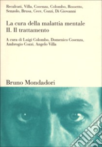 La cura della malattia mentale. Vol. 2: Il trattamento libro di Civita A. (cur.); Cosenza D. (cur.)