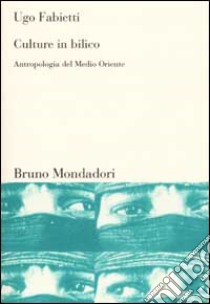 Culture in bilico. Antropologia del Medio Oriente libro di Fabietti Ugo