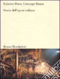 Storia dell'opera italiana libro di Dorsi Fabrizio - Rausa Giuseppe