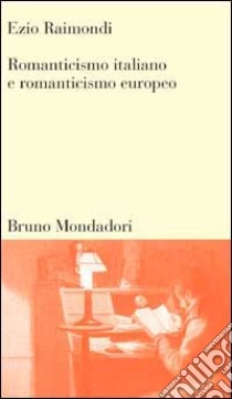 Romanticismo italiano e Romanticismo europeo libro di Raimondi Ezio; Rodler R. (cur.)