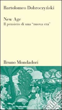 New Age. Il pensiero di una «Nuova era» libro di Dobroczynski Bartolomeo