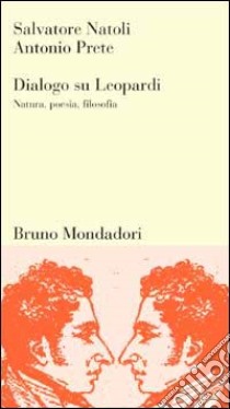 Dialogo su Leopardi. Natura, poesia, filosofia libro di Natoli Salvatore; Prete Antonio