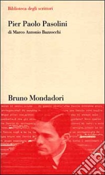 Pier Paolo Pasolini libro di Bazzocchi Marco A.