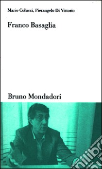 Franco Basaglia libro di Colucci Mario; Di Vittorio Pierangelo