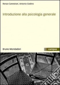 Introduzione alla psicologia generale libro di Canestrari Renzo; Godino Antonio