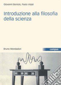 Introduzione alla filosofia della scienza libro di Boniolo Giovanni; Vidali Paolo; De Anna G. (cur.)