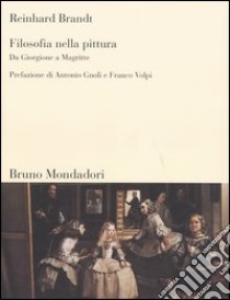 Filosofia nella pittura. Da Giorgione a Magritte libro di Brandt Reinhard