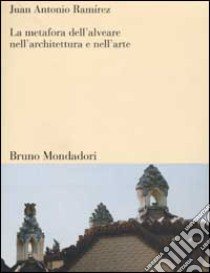 La metafora dell'alveare nell'architettura e nell'arte libro di Ramírez J. Antonio