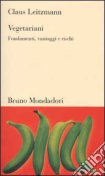 Vegetariani. Fondamenti, vantaggi e rischi libro di Leitzmann Claus