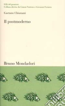 Il postmoderno. Il pensiero nella società della comunicazione libro di Chiurazzi Gaetano