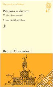 Pitagora si diverte. 77 giochi matematici. Vol. 1 libro di Cohen G. (cur.)