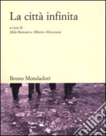 La città infinita libro di Bonomi A. (cur.); Abruzzese A. (cur.)