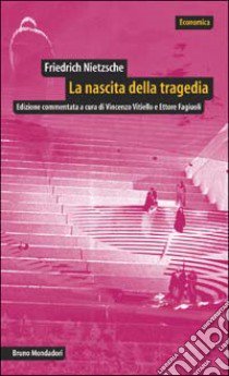 La nascita della tragedia libro di Nietzsche Friedrich; Vitiello V. (cur.); Fagiuoli E. (cur.)