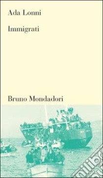 Immigrati libro di Lonni Ada