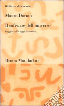 Il software dell'universo. Un saggio sulle leggi di natura libro di Dorato Mauro