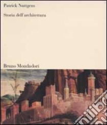 Storia dell'architettura libro di Nuttgens Patrick