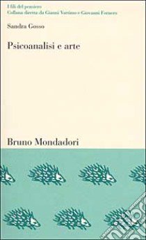 Psicoanalisi e arte. Il conflitto estetico libro di Gosso Sandra