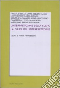 L'interpretazione della colpa. La colpa dell'interpretazione libro di Francesconi M. (cur.)