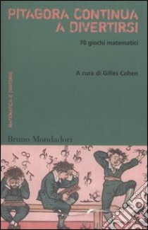 Pitagora continua a divertirsi. 70 giochi matematici libro di Cohen G. (cur.)