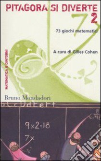 Pitagora si diverte. 73 giochi matematici. Vol. 2 libro di Cohen G. (cur.)