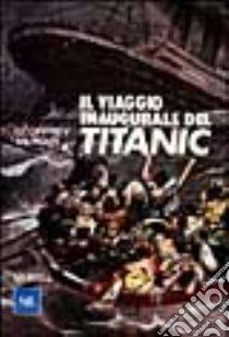 Il viaggio inaugurale del «Titanic» libro di Marcus Geoffrey J.