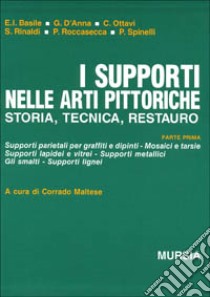 I supporti nelle arti pittoriche. Storia, tecnica, restauro libro di Maltese C. (cur.)