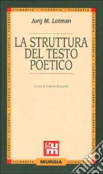 La struttura del testo poetico libro di Lotman Jurij Mihajlovic; Bazzarelli E. (cur.)