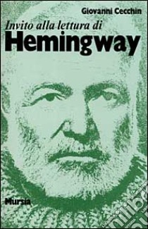 Invito alla lettura di Ernest Hemingway libro di Cecchin Giovanni