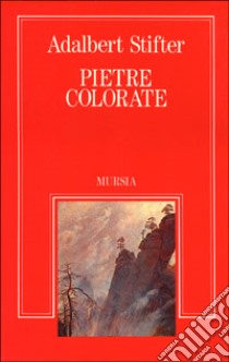 Pietre colorate libro di Stifter Adalbert; Galli M. (cur.)