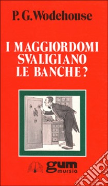 I maggiordomi svaligiano le banche? libro di Wodehouse Pelham G.