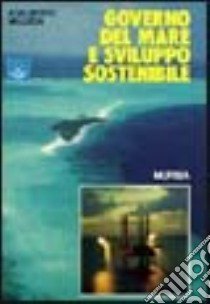 Governo del mare e sviluppo sostenibile libro di Vallega Adalberto