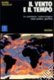 Il vento e il tempo. La previsione meteorologica n libro di Giuliacci Mario