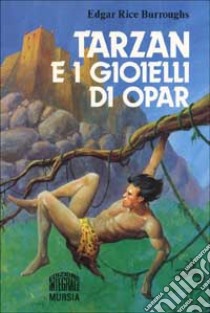 Tarzan e i gioielli di Opar libro di Burroughs Edgar R.