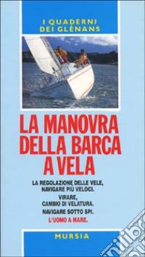 La manovra della barca a vela. Guide Glénans libro