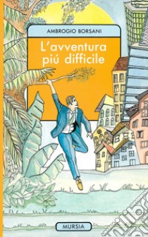 L'avventura più difficile libro di Borsani Ambrogio