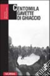 Centomila gavette di ghiaccio libro di Bedeschi Giulio